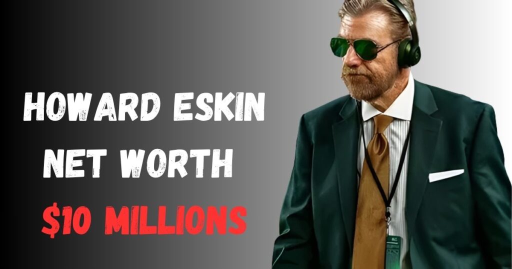 Howard Eskin net worth 
