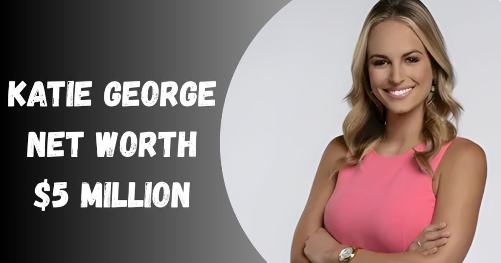 Katie George net worth 